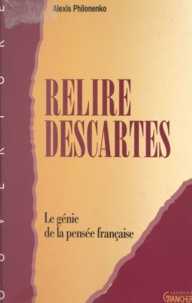 Alexis Philonenko et Daniel Béresniak - Relire Descartes.