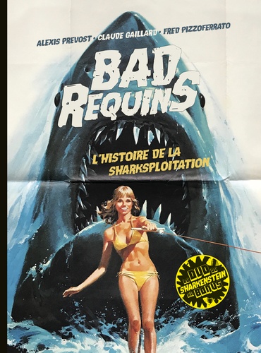 Bad requins. L'histoire de la sharksploitation  avec 1 DVD