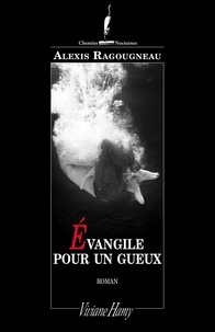 Alexis Ragougneau - Evangile pour un gueux.