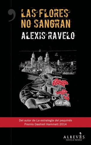  Alexis Ravelo - Las flores no sangran - Novela Negra.
