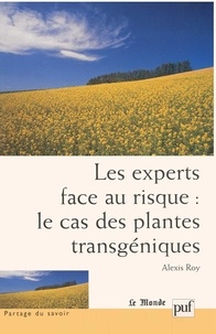 Alexis Roy - Les experts face au risque : le cas des plantes transgéniques.