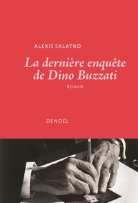Alexis Salatko - La dernière enquête de Dino Buzzati.