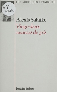 Alexis Salatko - Vingt-deux nuances de gris.