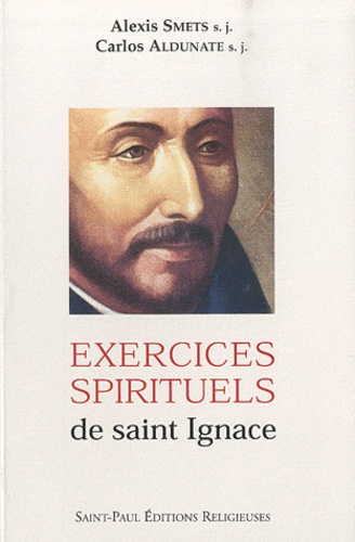 Alexis Smets et Carlos Aldunate - Exercices spirituels de saint Ignace.