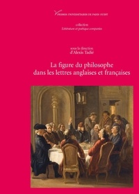 Alexis Tadié - La figure du philosophe dans les lettres anglaises (XVIe-XVIIIe siècles).
