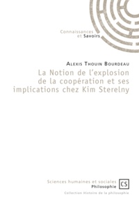 Alexis Thouin Bourdeau - La notion de l'explosion de la coopération et ses implications chez Kim Sterelny.