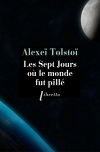 Alexis Tolstoï - Les sept jours où le monde fut pillé.