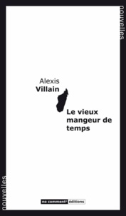 Alexis Villain - Le vieux mangeur de temps.