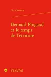 Alexis Weinberg - Bernard Pingaud et le temps de l'écriture.