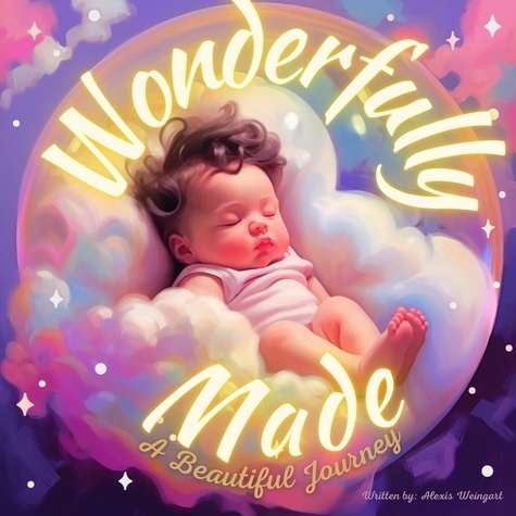  Alexis Weingart - Wonderfully Made: A Beautiful Journey.