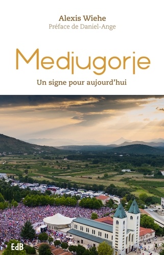 Medjugorje. Un signe pour aujourd'hui