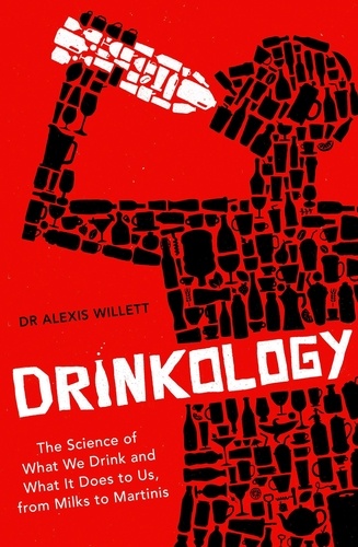 Drinkology. The Science of What We Drink and What It Does to Us, from Milks to Martinis