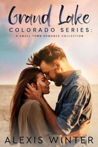 Grand Lake Colorado: A Small Town Romance Collection