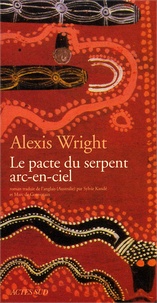 Alexis Wright - Le pacte du serpent arc-en-ciel.