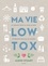 Ma vie low tox. Le manuel pour se faire du bien et prendre soin de la planète