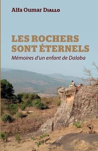 Alfa Oumar Diallo - Les rochers sont éternels - Mémoires d'un enfant de Dalaba.