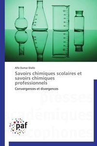 Alfa Oumar Diallo - Savoirs chimiques scolaires et savoirs chimiques professionnels - Convergences et divergences.