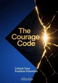 The Courage Code:  Unlock Your Fearless Potential