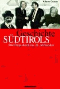 Alfons Gruber - Geschichte Südtirols - Streifzüge durch das 20. Jahrhundert.