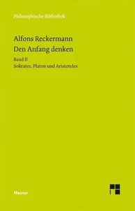 Den Anfang denken. Die Philosophie der Antike in Texten und Darstellung. Band II