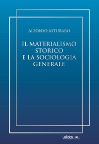 Alfonso Asturaro - Il materialismo storico e la sociologia generale.