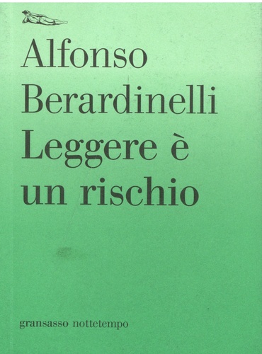 Alfonso Berardinelli - Leggere è un rischio.