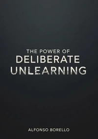 The Power of Deliberate Unlearning