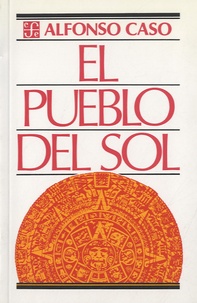 Alfonso Caso - El pueblo del sol.