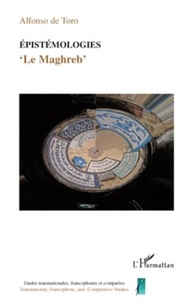 Alfonso de Toro - Epistémologies - "Le Maghreb".
