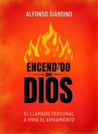 Encendido por Dios: El llamado personal a vivir el avivamiento