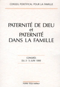 Paternite De Dieu Et Paternite Dans La Famille. Congres 1999