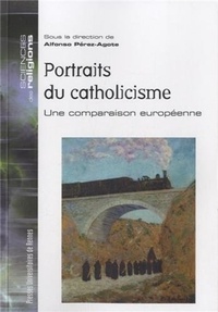 Alfonso Perez-Agote - Portraits du catholicisme - Une comparaison européenne.