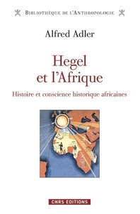 Alfred Adler - Hegel et l'Afrique - Histoire et conscience historique africaines.