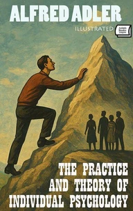 The Practice and Theory of Individual Psychology. Illustrated