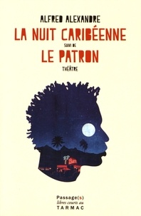 Alfred Alexandre - La Nuit caribéenne suivi de Le Patron.