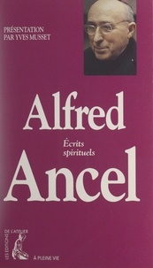 Alfred Ancel et Yves Musset - Alfred Ancel - Écrits spirituels.