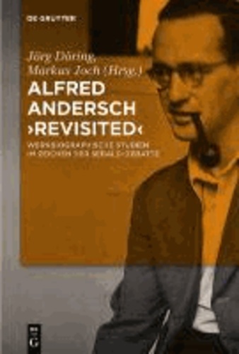 Alfred Andersch 'revisited' - Werkbiographische Studien im Zeichen der Sebald-Debatte.