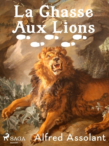 Alfred Assolant - La Chasse Aux Lions.