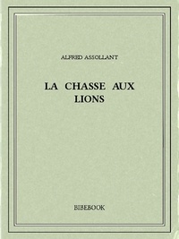 Alfred Assollant - La chasse aux lions.