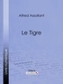 Alfred Assollant et  Ligaran - Le Tigre.