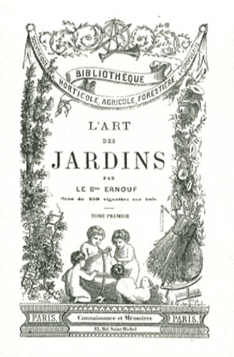 Alfred-Auguste Ernouf - L'art des jardins - Histoire, théorie, pratique de la composition des jardins, parcs, squares, 2 volumes.