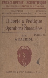 Alfred Barriol et M. d'Ocagne - Théorie et pratique des opérations financières.