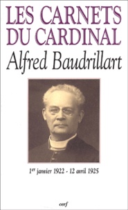 Alfred Baudrillart - Les Carnets Du Cardinal Alfred Baudrillart (1er Janvier 1922 - 12 Avril 1925).