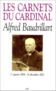 Alfred Baudrillart - Les Carnets Du Cardinal Alfred Baudrillart. 1er Janvier 1919-31 Decembre 1921.