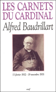 Alfred Baudrillart - Les carnets du cardinal Baudrillart (13 février 1932 - 19 novembre 1935).