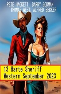  Alfred Bekker et  Pete Hackett - 13 Harte Sheriff Western September 2023.