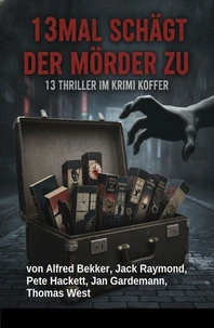 13mal schlägt der Mörder zu: 13 Thriller im Krimi Koffer