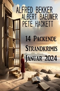 Alfred Bekker et Pete Hackett - 14 Packende Strandkrimis Januar 2024.