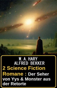 2 Science Fiction Romane : Der Seher von Yys &amp; Monster aus der Retorte