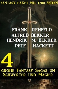  Alfred Bekker et  Hendrik M. Bekker - 4 große Fantasy Sagas um Schwerter und Magier: Fantasy Paket mit 1700 Seiten.